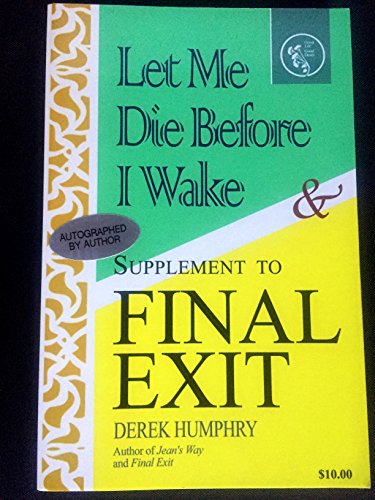 Stock image for Let Me Die Before I Wake & Supplement to Final Exit for sale by -OnTimeBooks-