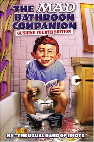 The Mad Bathroom Companion: The Gushing Fourth Edition (9781401203269) by The Usual Gang Of Idiots