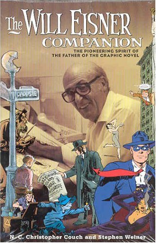 Imagen de archivo de The Will Eisner Companion : The Pioneering Spirit of the Father of the Graphic Novel a la venta por Better World Books