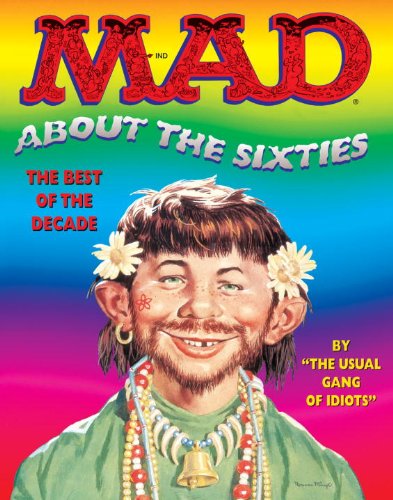 Beispielbild fr Mad About the Sixties: The Best of the Decade zum Verkauf von Half Price Books Inc.