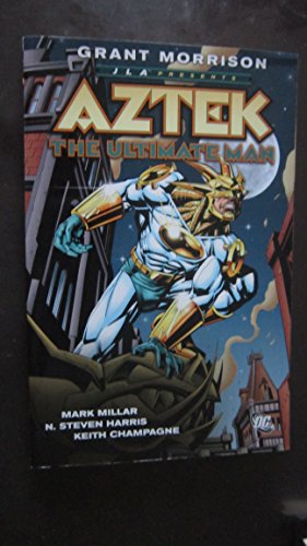 JLA Presents: Aztek: The Ultimate Man (9781401216887) by Morrison, Grant; Millar, Mark; Harris, Steven; Champagne, Keith