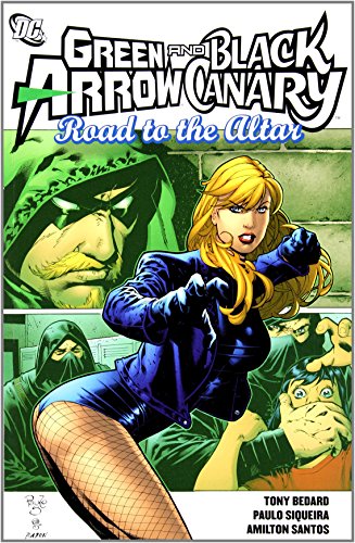 Imagen de archivo de Green Arrow/Black Canary: Road to the Altar (Green Arrow and Black Canary) a la venta por HPB-Emerald