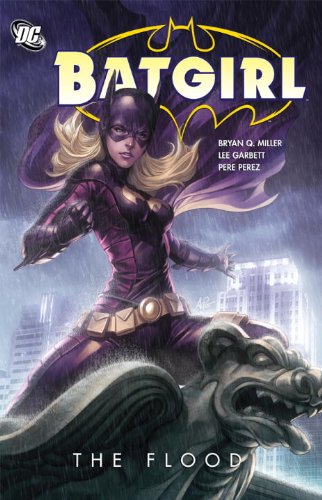 Beispielbild fr Batgirl: The Flood (Batgirl (DC Comics Quality Paper)) [May 24, 2011] Miller, Bryan Q.; Garbett, Lee and Perez, Pere zum Verkauf von Kell's Books
