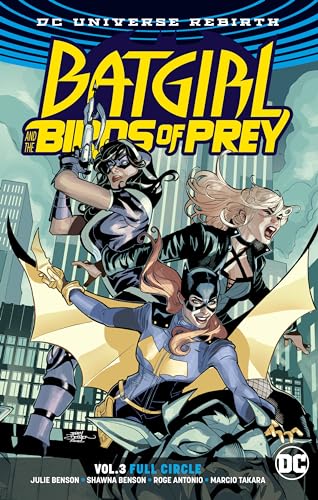 Stock image for Batgirl and the Birds of Prey Vol. 3: Full Circle (Batgirl and the Birds of Prey: Dc Universe Rebirth) for sale by Books From California