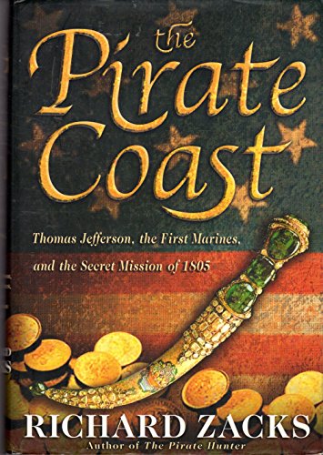 Stock image for The Pirate Coast: Thomas Jefferson, the First Marines, and the Secret Mission of 1805 for sale by Goodwill of Colorado