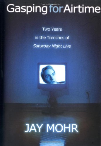 Imagen de archivo de Gasping For Airtime: Two Years In the Trenches of Saturday Night Live a la venta por SecondSale