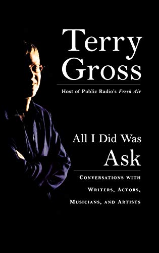 Stock image for All I Did Was Ask: Conversations with Writers, Actors, Musicians, and Artists for sale by Gulf Coast Books