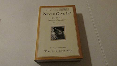9781401300562: Never Give In!: The Best of Winston Churchill's Speeches