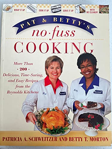 Beispielbild fr Pat and Betty's No-Fuss Cooking: More Than 200 Delicious, Time-Saving, and Easy Recipes From the Reynolds Kitchens zum Verkauf von Orion Tech