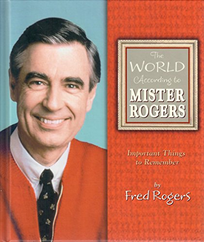 Imagen de archivo de The World According to Mister Rogers: Important Things to Remember a la venta por SecondSale