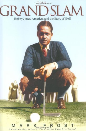 9781401301088: The Grand Slam: Bobby Jones, America, and the Story of Golf