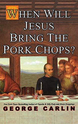 Stock image for When Will Jesus Bring the Pork Chops? [Hardcover] Carlin, George for sale by Mycroft's Books