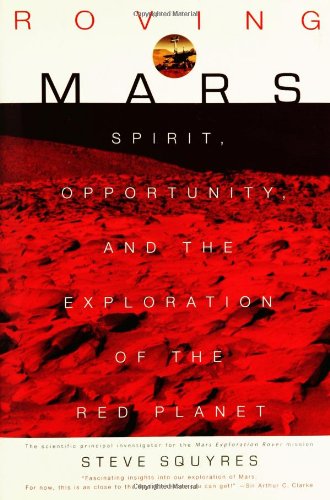 Roving Mars. Spirit, opportunity and the Exploration of the Red Planet