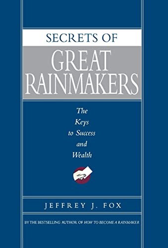 Imagen de archivo de Secrets of Great Rainmakers: The Keys to Success and Wealth a la venta por SecondSale