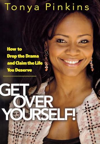 Stock image for Get Over Yourself!: How to Drop the Drama and Claim the Life You Deserve for sale by Gulf Coast Books