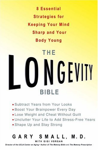 Imagen de archivo de The Longevity Bible : 8 Essential Strategies for Keeping Your Mind Sharp and Your Body Young a la venta por Better World Books: West