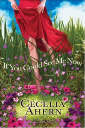 If You Could See Me Now. - Ahern, Cecelia