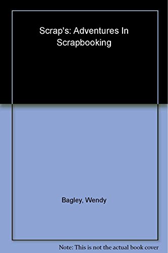 Imagen de archivo de Scraps: Adventures in Scrapbooking a la venta por SecondSale