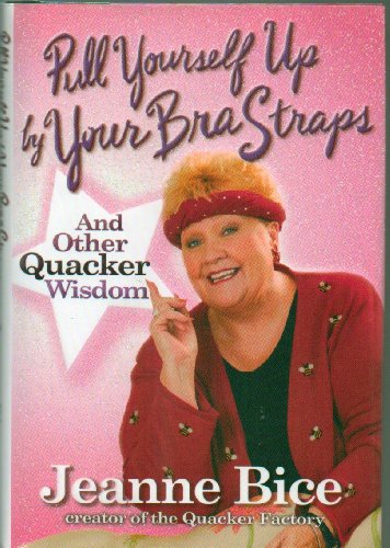 Imagen de archivo de Pull Yourself Up By Your Bra Straps: And Other Quacker Wisdom a la venta por SecondSale