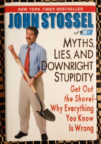 Beispielbild fr Myths, Lies, and Downright Stupidity: Get Out the Shovel -- Why Everything You Know is Wrong zum Verkauf von Wonder Book