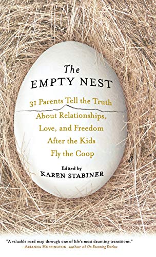 Beispielbild fr The Empty Nest: 31 Parents Tell the Truth About Relationships, Love and Freedom After the Kids Fly the Coop zum Verkauf von Reliant Bookstore