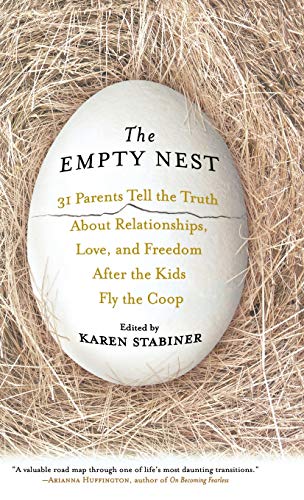 

The Empty Nest: 31 Parents Tell the Truth about Relationships, Love, and Freedom After Children Fly the Coop [signed]