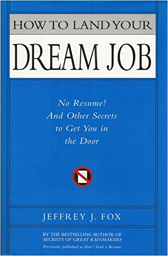 9781401303044: How to Land Your Dream Job: No Resume! And Other Secrets to Get You in the Door