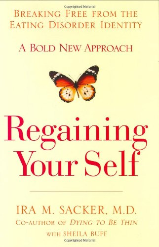 Imagen de archivo de Regaining Your Self: Breaking Free from the Eating Disorder Indenty: A Bold New Approach a la venta por Once Upon A Time Books