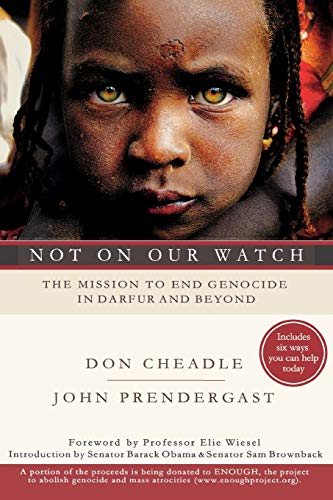 Not On Our Watch: the Mission to End Genocide In Darfur and Beyond