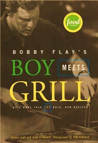 9781401303655: Bobby Flay's Boy Meets Grill: With More Than 125 Bold New Recipes
