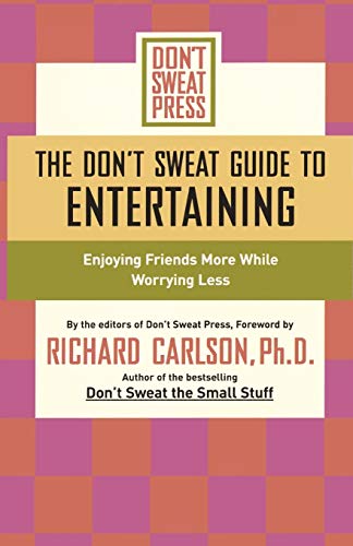 Beispielbild fr The Don't Sweat Guide to Entertaining: Enjoying Friends More While Worrying Less (Don't Sweat Guides) zum Verkauf von Wonder Book