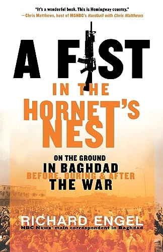 Beispielbild fr A Fist in the Hornet's Nest: On the Ground in Baghdad Before, During & After the War zum Verkauf von Wonder Book