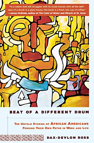 Stock image for Beat of a Different Drum : The Untold Stories of African Americans Forging Their Own Paths in Work and Life for sale by Better World Books