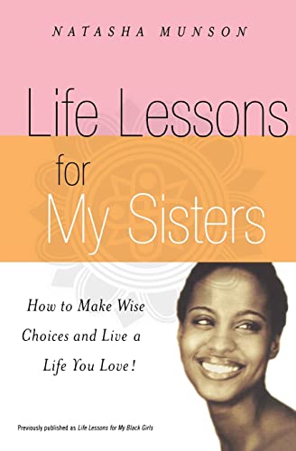 Imagen de archivo de Life Lessons for My Sisters: How to Make Wise Choices and Live a Life You Love! a la venta por SecondSale