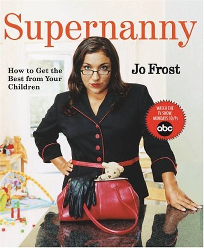 Stock image for Supernanny: How to Get the Best From Your Children for sale by SecondSale