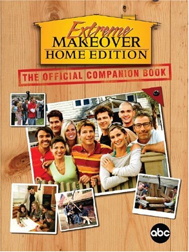 Imagen de archivo de Extreme Makeover: Home Edition : The Official Companion Book a la venta por WorldofBooks