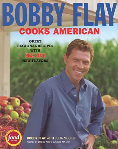 Bobby Flay Cooks American: Great Regional Recipes with Sizzling New Flavors (9781401308254) by Flay, Bobby; Moskin, Julia