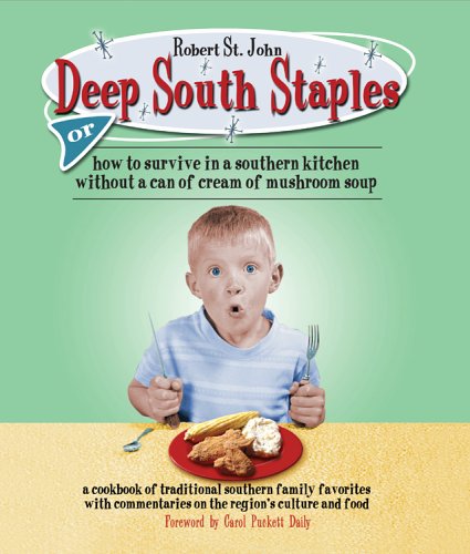 Stock image for Deep South Staples : Or How to Survive in a Southern Kitchen Without a Can of Cream of Mushroom Soup for sale by Better World Books