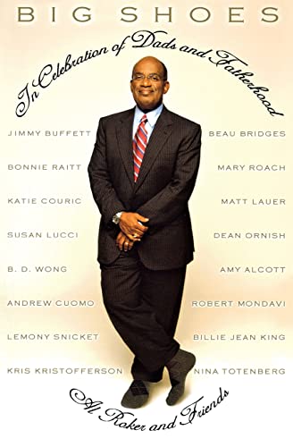 Big Shoes: In Celebration of Dads and Fatherhood (9781401308445) by Al Roker; Rennert, Amy