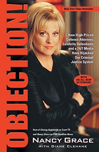 Stock image for Objection! : How High-Priced Defense Attorneys, Celebrity Defendants, and a 24/7 Media Have Hijacked Our Criminal Justice System for sale by Better World Books: West
