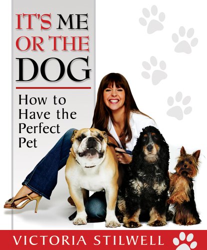 9781401308551: It's Me or the Dog: How to Have the Perfect Pet