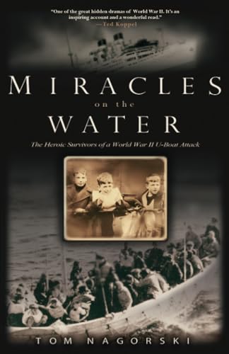 Stock image for Miracles on the Water: The Heroic Survivors of a World War II U-Boat Attack for sale by ThriftBooks-Atlanta