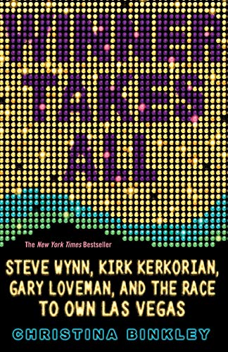 9781401309763: Winner Takes All: Steve Wynn, Kirk Kerkorian, Gary Loveman, and the Race to Own Las Vegas