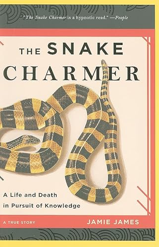 The Snake Charmer: A Life and Death in Pursuit of Knowledge (9781401309954) by James, Jamie