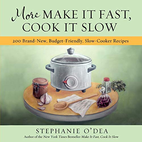 Stock image for More Make It Fast, Cook It Slow: 200 Brand-New, Budget-Friendly, Slow-Cooker Recipes for sale by Your Online Bookstore