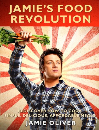 Beispielbild fr Jamies Food Revolution: Rediscover How to Cook Simple, Delicious, Affordable Meals zum Verkauf von Zoom Books Company