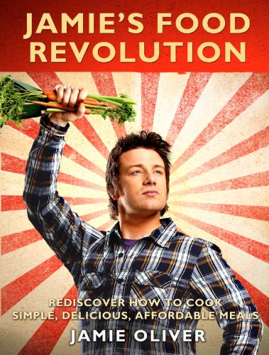 Imagen de archivo de Jamies Food Revolution: Rediscover How to Cook Simple, Delicious, Affordable Meals a la venta por Zoom Books Company