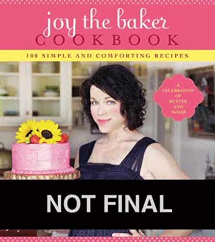 Beispielbild fr Joy the Baker Cookbook : 100 Simple and Comforting Recipes zum Verkauf von Better World Books