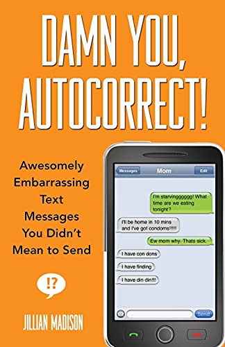 Beispielbild fr Damn You, Autocorrect!: Awesomely Embarrassing Text Messages You Didn't Mean to Send zum Verkauf von SecondSale