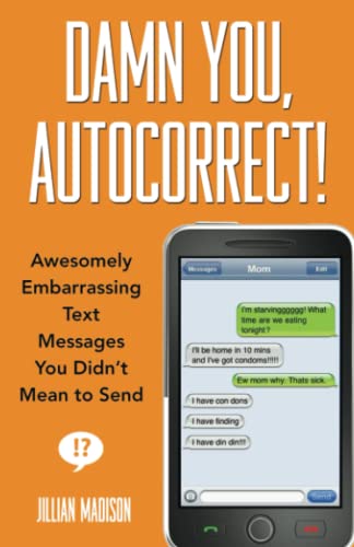9781401310677: Damn You, Autocorrect!: Awesomely Embarrassing Text Messages You Didn't Mean to Send